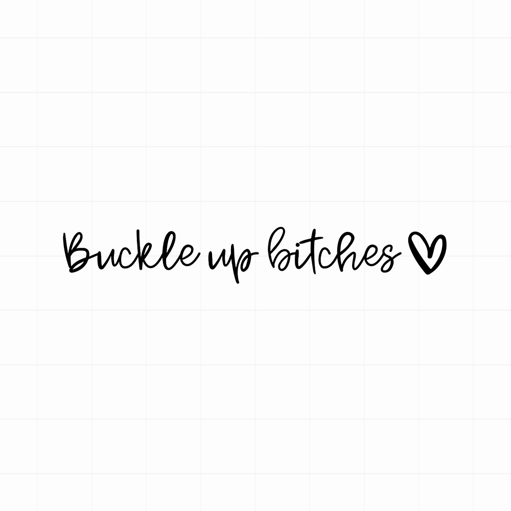 Buckle up b*tches sticker - Leuke autospiegel sticker