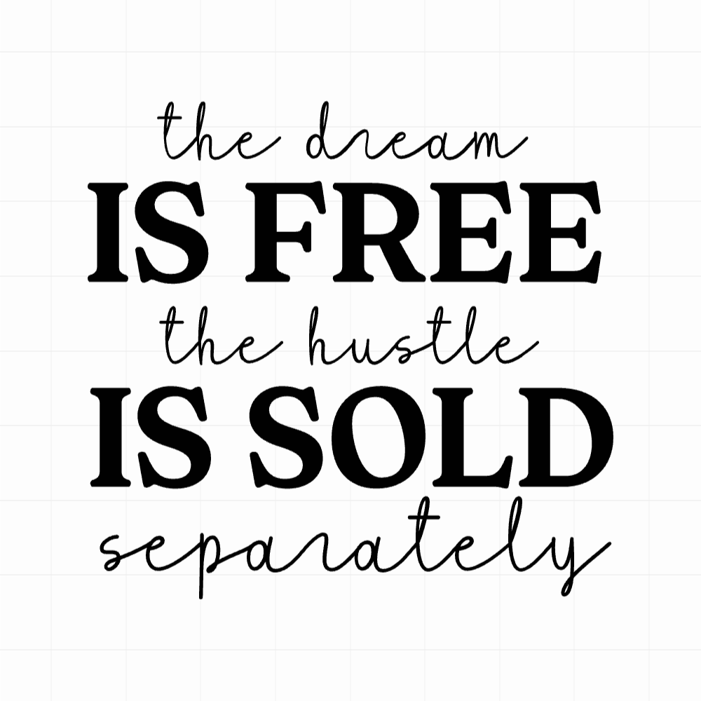 The dream is free, the hustle is sold seperately - Motivatie sticker