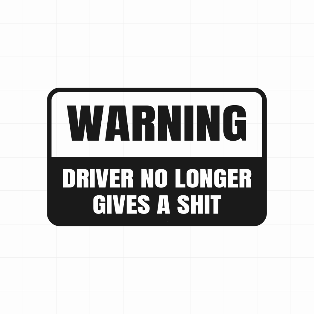 Warning, driver no longer gives a sh*t - Leuke & grappige autosticker