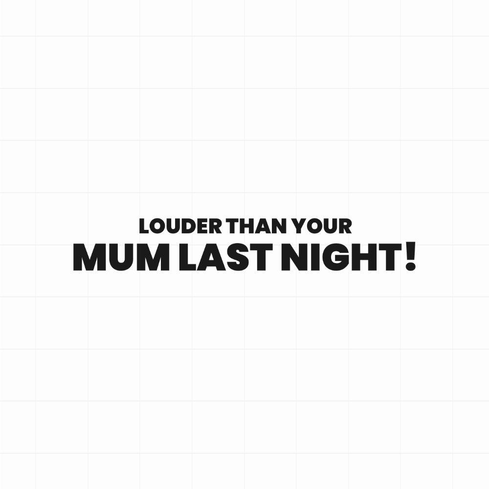 Louder than your mum last night! - Leuke & grappige autosticker